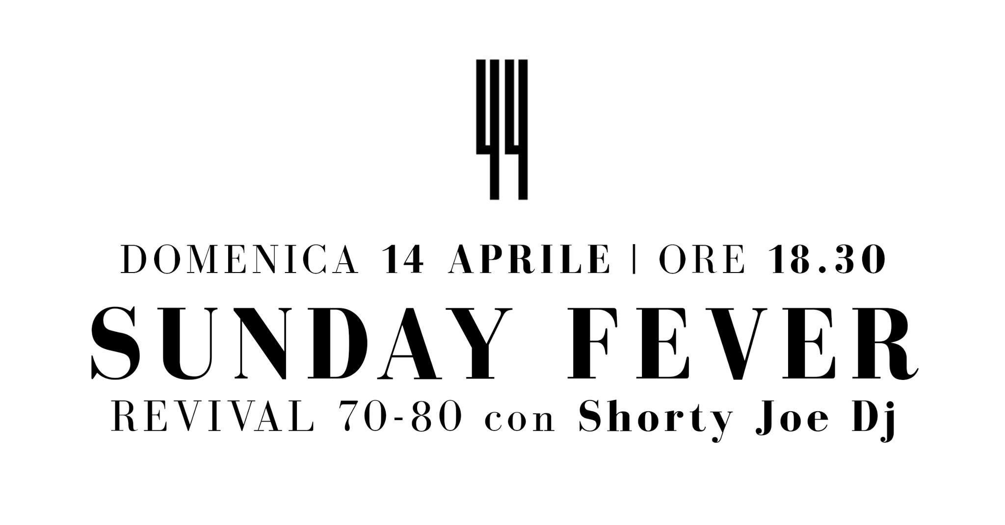 14.4.19 – Sunday Fever con Shorty Joe Dj
